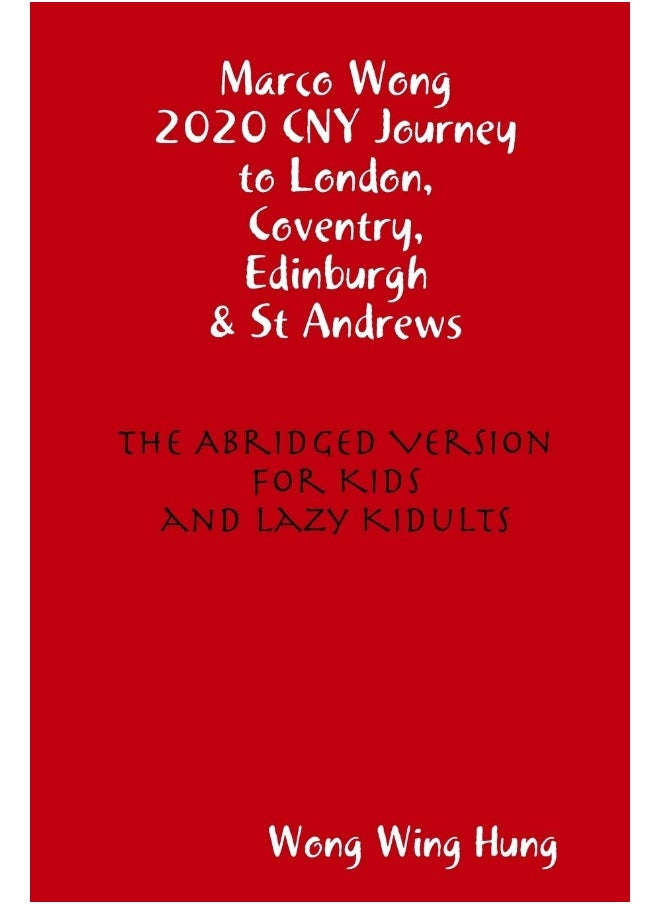 Marco Wong 2020 CNY Journey to London, Coventry, Edinburgh & St Andrews - The Abridged Version for Kids and Lazy Kidults  - Image 1