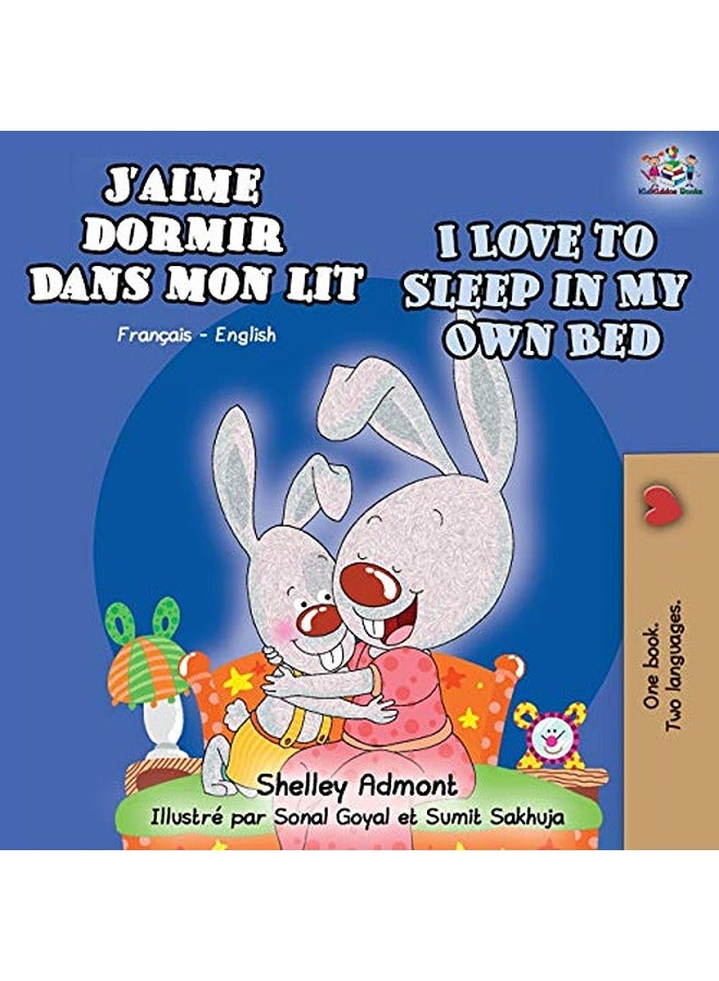 Jaime Dormir Dans Mon Lit I Love To Sleep In My Own Bed French English Bilingual Book