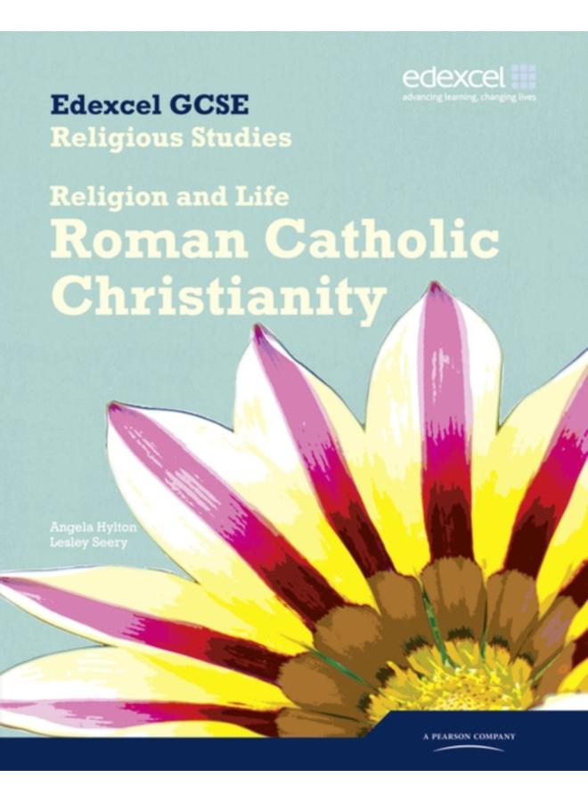 Edexcel GCSE Religious Studies Unit 3A: Religion & Life - Catholic Christianity Student Bk 