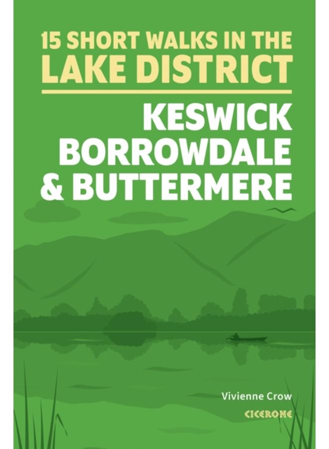 Short Walks in the Lake District: Keswick, Borrowdale and Buttermere 