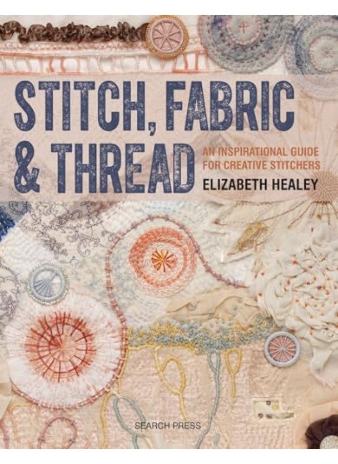 null - Stitch Fabric & Thread An Inspirational Guide For Creative Stitchers By Healey, Elizabeth Paperback - Image 1