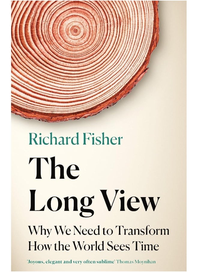 The Long View: Why We Need to Transform How the World Sees Time