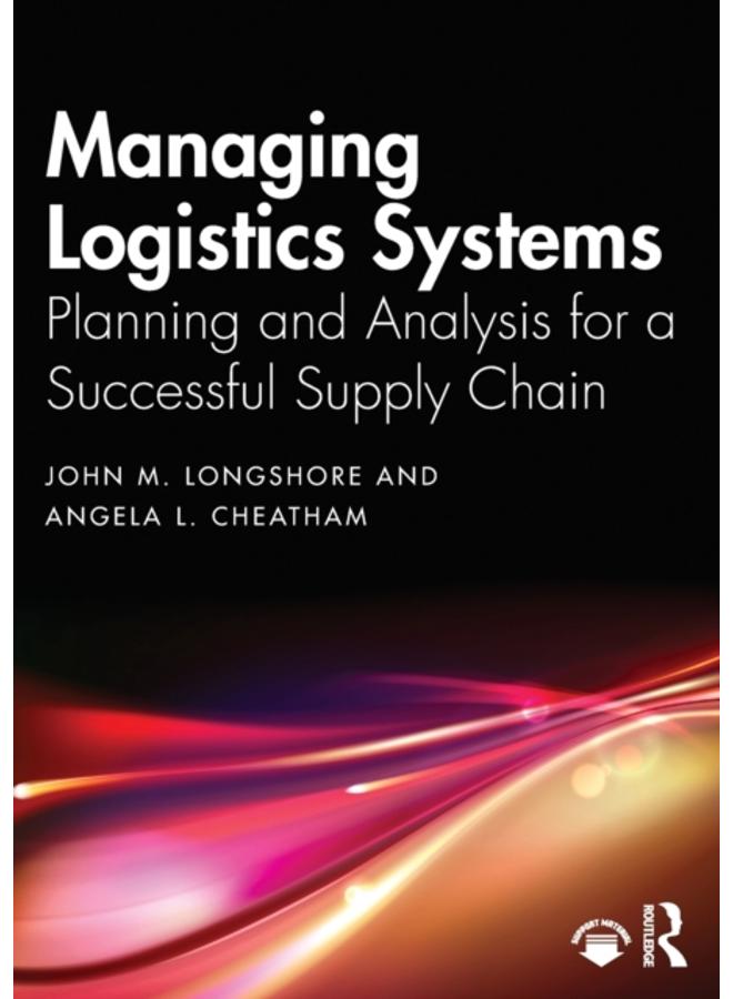 Managing Logistics Systems : Planning and Analysis for a Successful Supply Chain