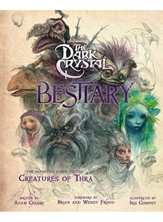 The Dark Crystal Bestiary The Definitive Guide to the Creatures of Thra - Hardback