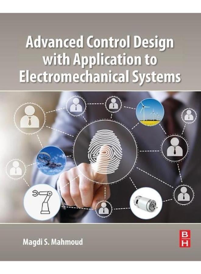 Advanced Control Design with Application to Electromechanical Systems