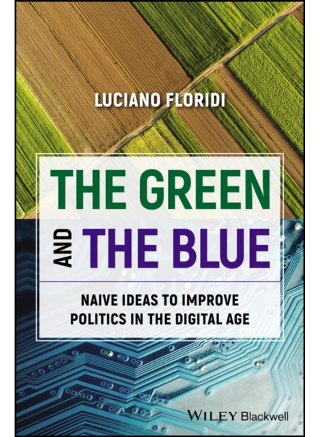 The Green and The Blue : Naive Ideas to Improve Politics in the Digital Age