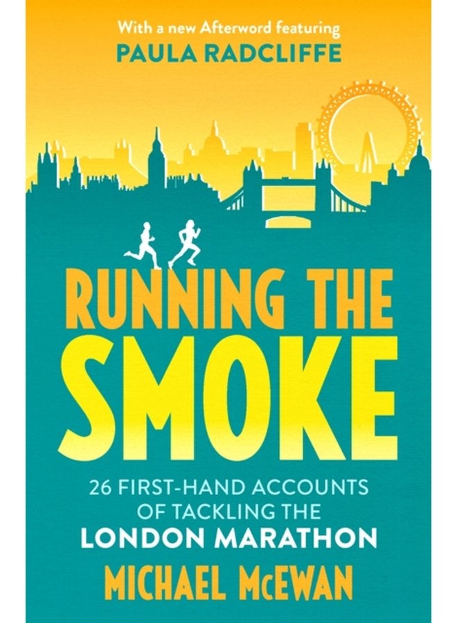 Running the Smoke 26 First Hand Accounts of Tackling the London Marathon - Paperback