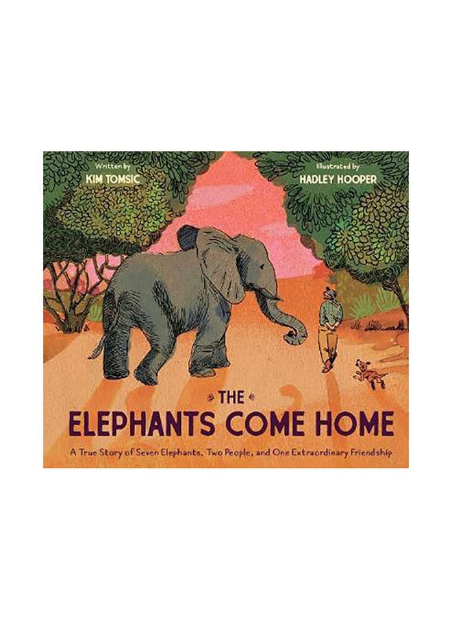 Chronicle Books The Elephants Come Home: A True Story of Seven Elephants, Two People, and One Extraordinary Friendsh 