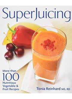 Superjuicing More Than 100 Nutritious Vegetable And Fruit Recipes 