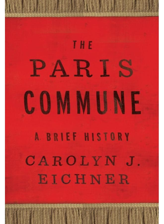 The Paris Commune : A Brief History