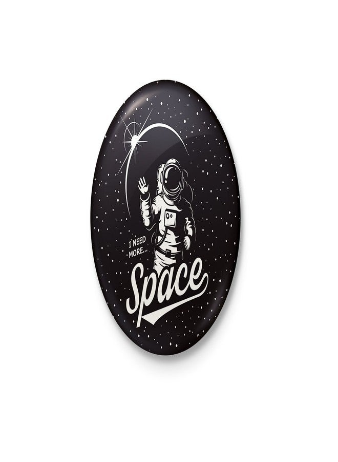 I Need More Space - Funny Pun Badge