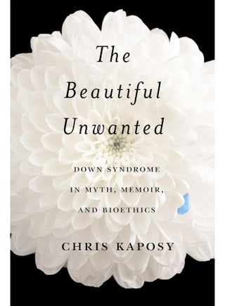 The Beautiful Unwanted: Down Syndrome in Myth, Memoir, and Bioethics - pzsku/Z7CA86E423A709D5CA1E2Z/45/_/1741344164/16bf38c3-7b61-419c-a259-68e5158b216d