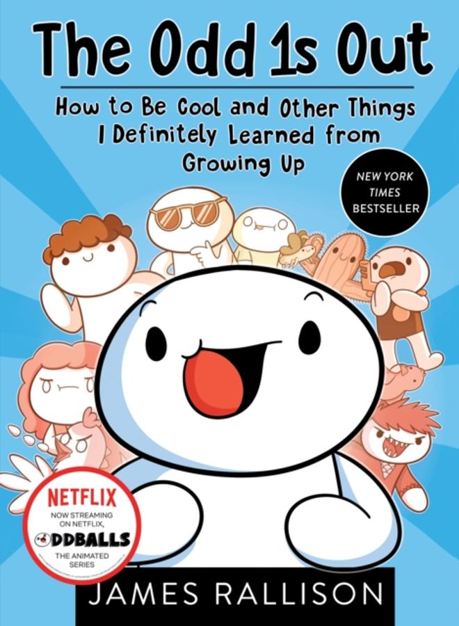 The Odd 1s Out : How to Be Cool and Other Things I Definitely Learned from Growing Up 
