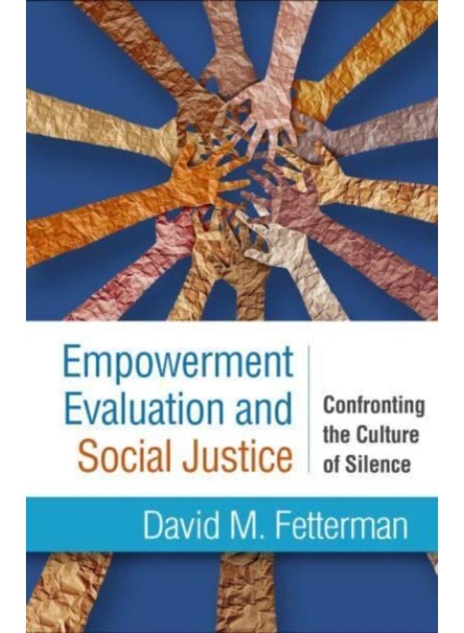 Empowerment Evaluation and Social Justice : Confronting the Culture of Silence 