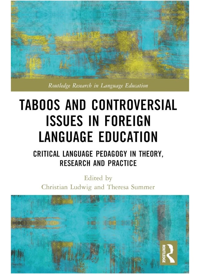 Taboos and Controversial Issues in Foreign Language Education: Critical Language Pedagogy in Theory, Research and Practice 