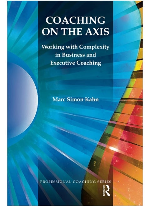 Coaching on the Axis: Working with Complexity in Business and Executive Coaching