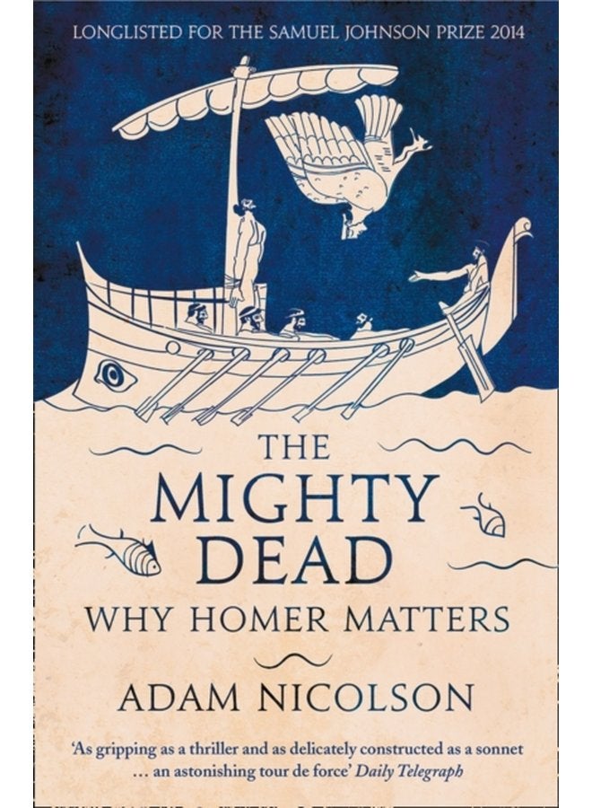The Mighty Dead Why Homer Matters - Paperback
