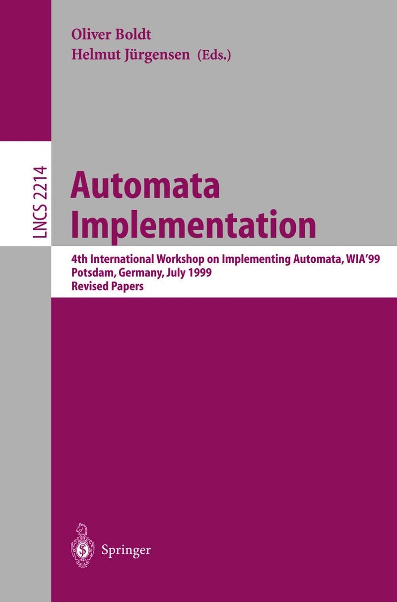 Automata Implementation: 4th International Workshop on Implementing Automata, WIA'99 Potsdam, Germany, July 17-19, 2001 Revised Papers