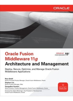 Oracle Fusion Middleware 11g Architecture and Management (Osborne Oracle Press Series)