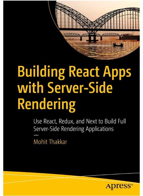Apress Building React Apps with Server-Side Rendering: Use React, Redux, and Next to Build Full Server-Side Rendering Applications