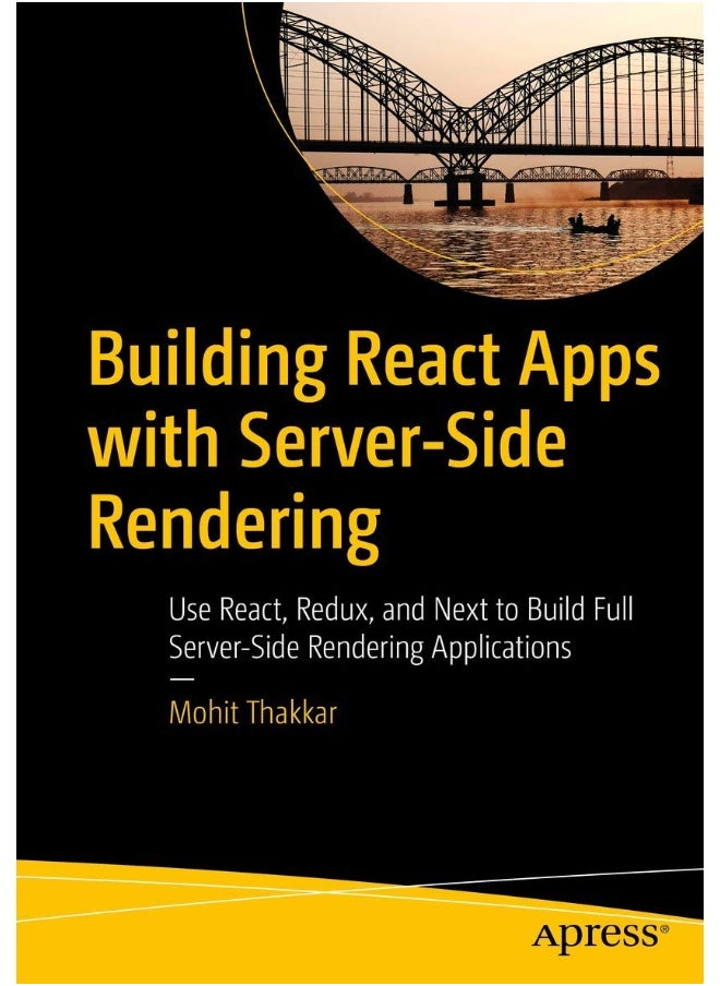 Apress Building React Apps with Server-Side Rendering: Use React, Redux, and Next to Build Full Server-Side Rendering Applications 