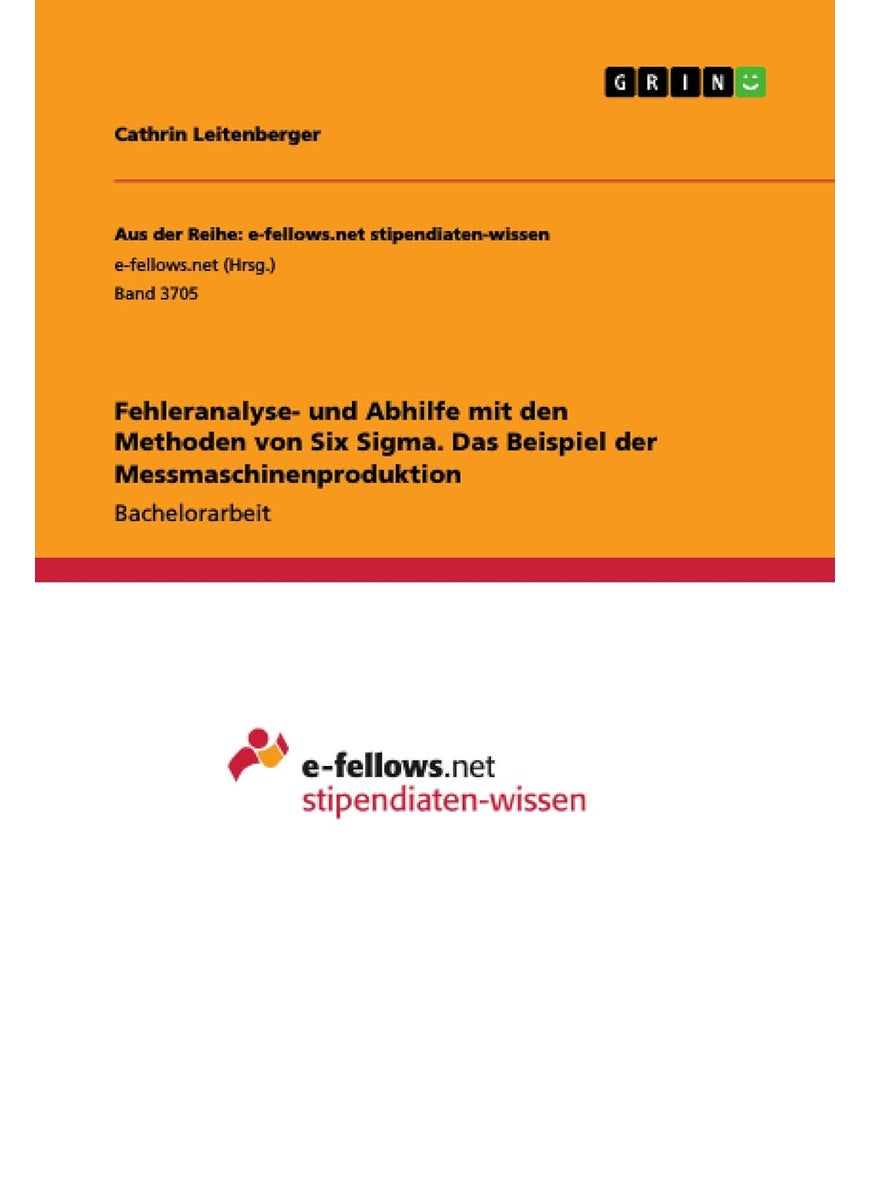 Fehleranalyse und -abhilfe mit den Methoden von Six Sigma. Das Beispiel der Messmaschinenproduktion 