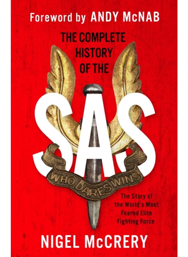 The Complete History of the SAS : The World's Most Feared Elite Fighting Force 