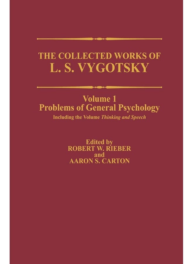 The Collected Works of L. S. Vygotsky: Problems of General Psychology, Including the Volume Thinking and Speech 
