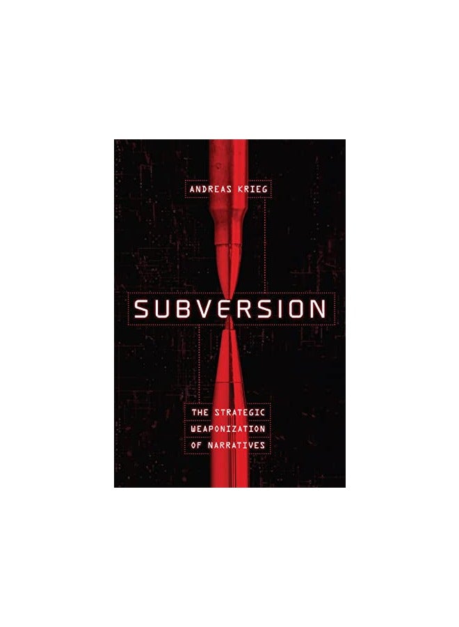 Subversion The Strategic Weaponization Of Narratives