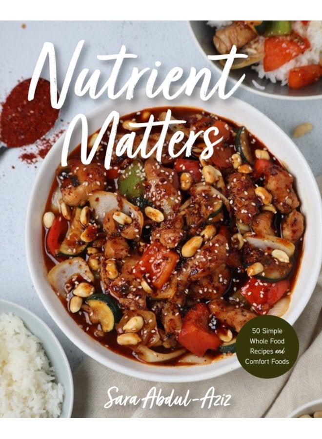 Nutrient Matters 50 Simple Whole Food Recipes and Comfort Foods - Hardback