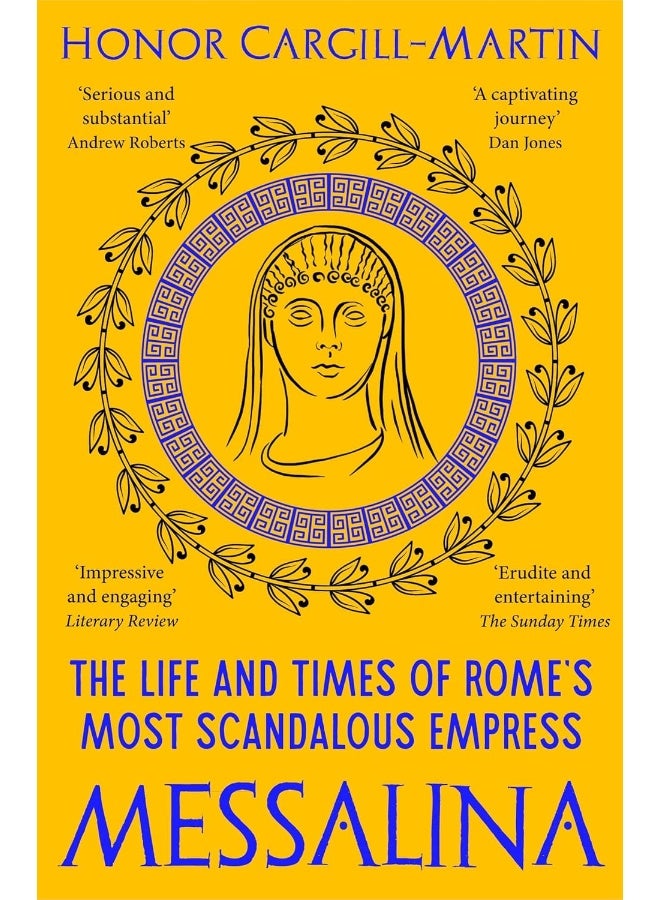 Messalina: The Life and Times of Rome's Most Scandalous Empre 