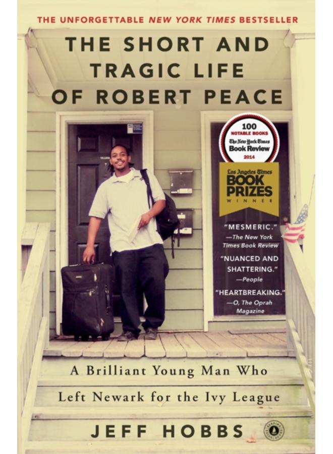The Short and Tragic Life of Robert Peace : A Brilliant Young Man Who Left Newark for the Ivy League 