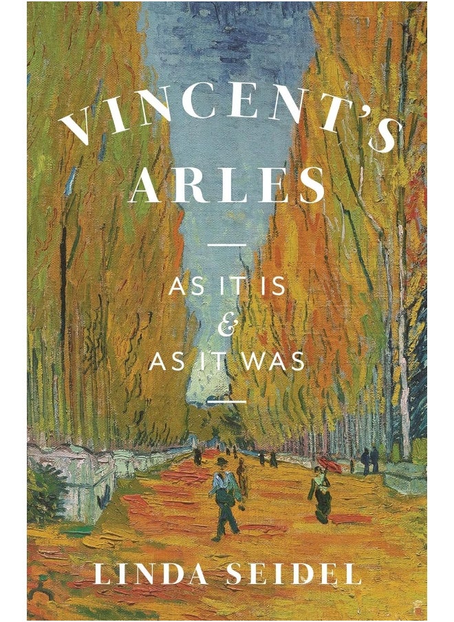 University of Chicago Press Vincent's Arles: As It Is and as It Was 