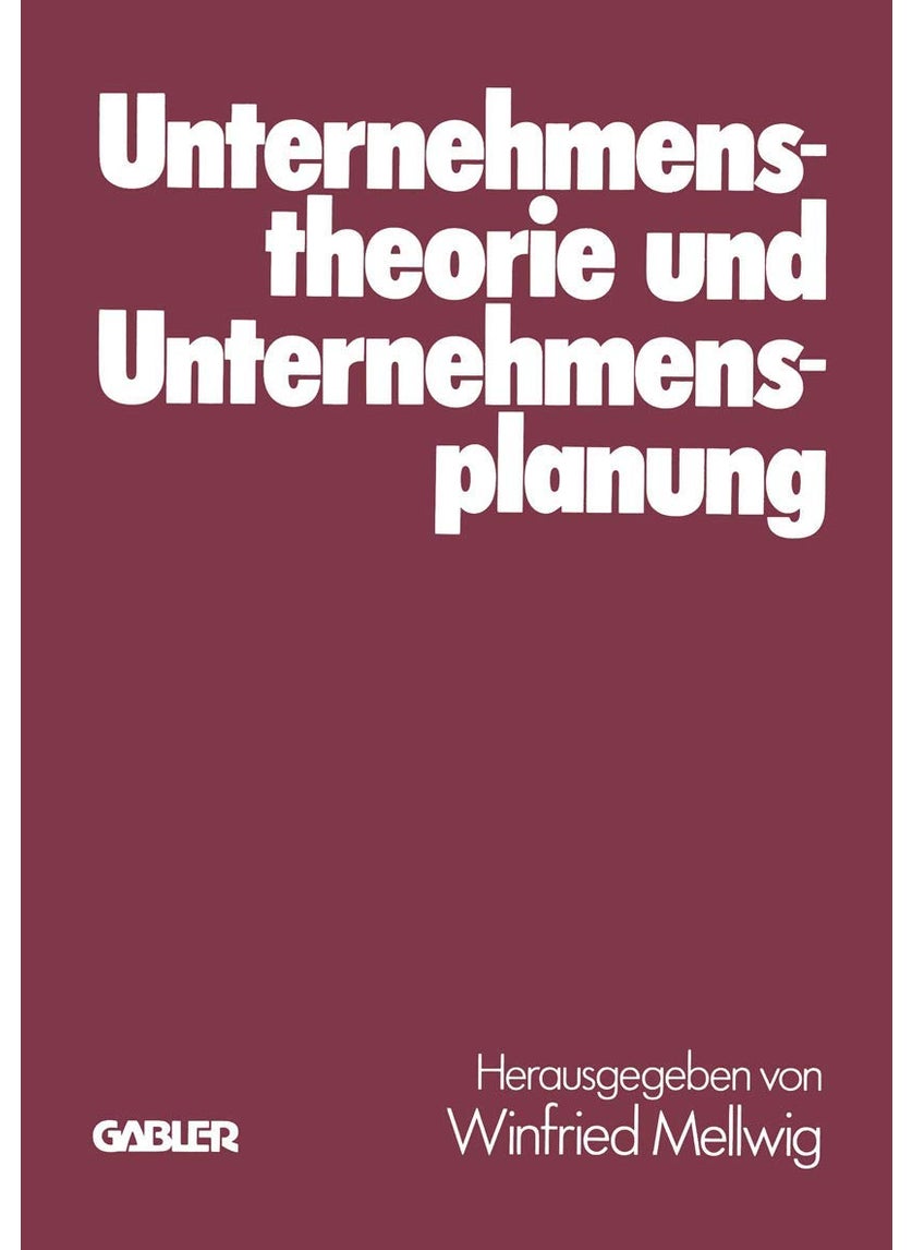 Unternehmenstheorie und Unternehmensplanung: Helmut Koch zum 60. Geburtstag 
