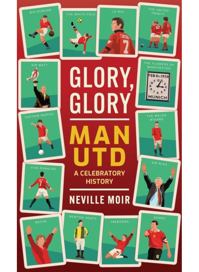 Glory, Glory Man Utd : A Celebratory History 