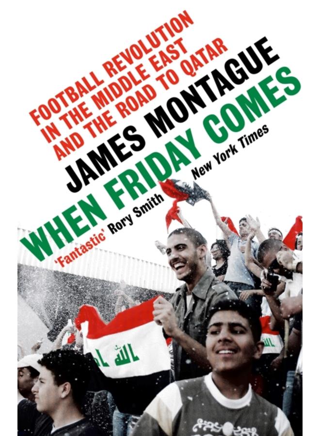 When Friday Comes : Football Revolution in the Middle East and the Road to Qatar