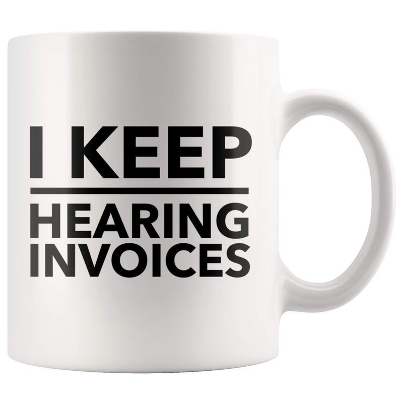 Panvola I Keep Hearing Invoices Accountant Gifts For Coworkers Accounting Student Graduation Gifts CPA Bookkeeper Novelty Drinkware Ceramic Mug White