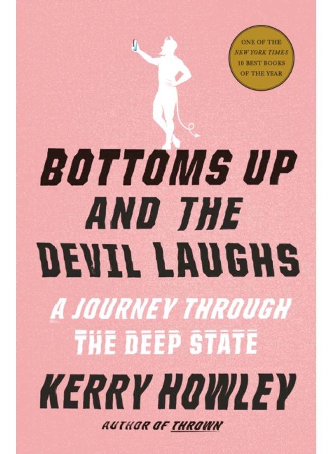 Bottoms Up and the Devil Laughs : A Journey Through the Deep State 