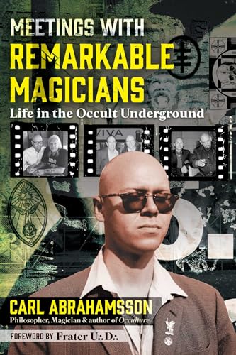 Meetings With Remarkable Magicians Life In The Occult Underground