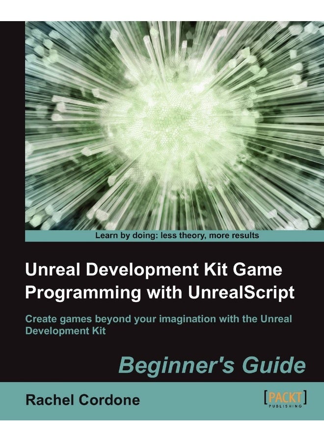 Unreal Development Kit Game Programming with Unrealscript: Beginner's Guide