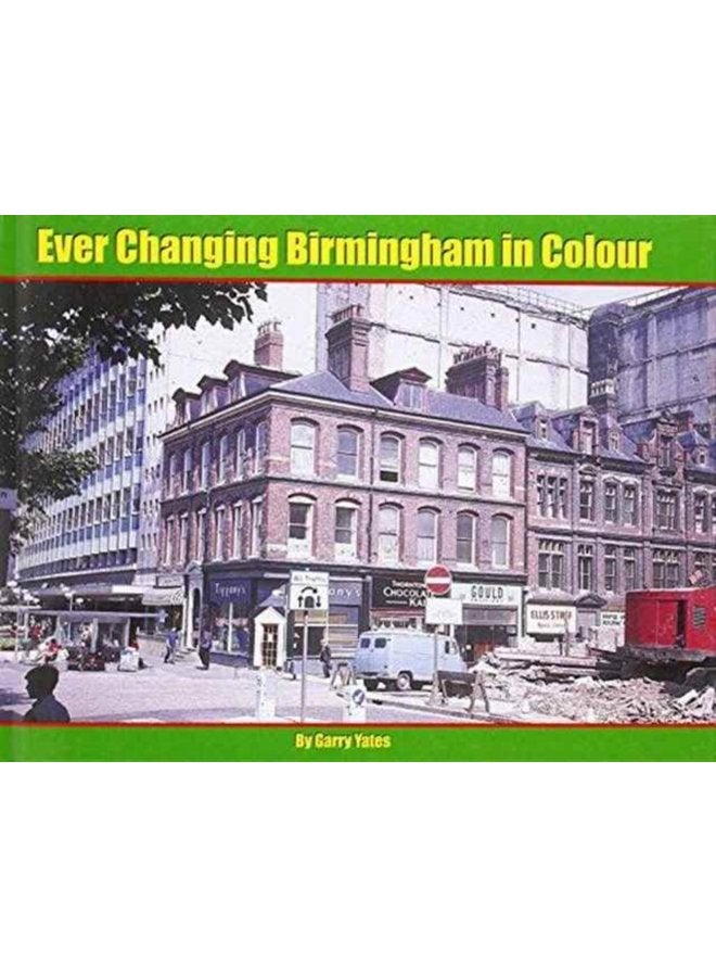 Ever Changing Birmingham in Colour - Hardback