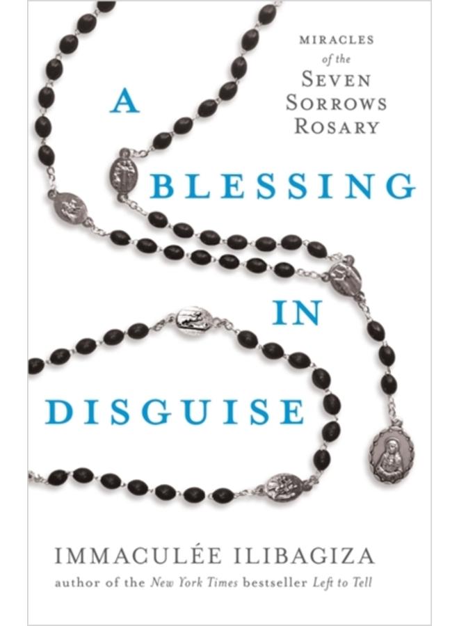 A Blessing in Disguise : Miracles of the Seven Sorrows Rosary 