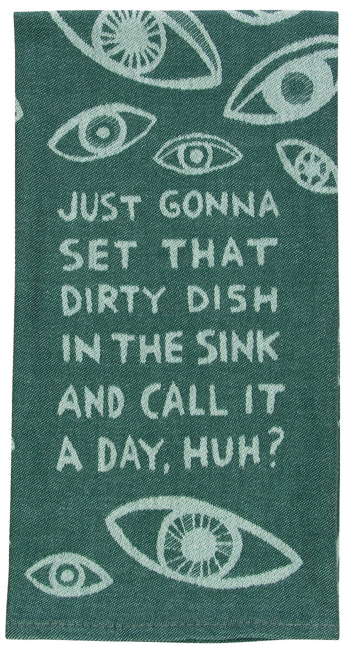 FUNNY WOVEN DISH TOWEL JUST GONNA SET THAT DIRTY DISH IN THE SINK 100 COTTON SOFT SUPER ABSORBENT 28 X 21