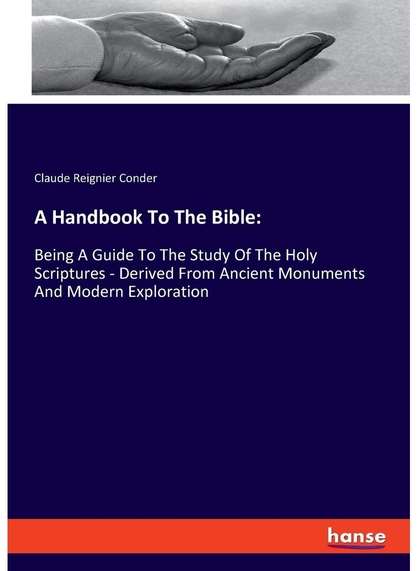 A Handbook To The Bible: :Being A Guide To The Study Of The Holy Scriptures - Derived From Ancient Monuments And Modern Exploration  - Image 1