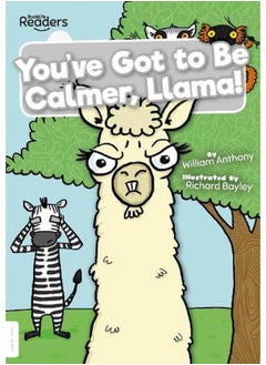 You`ve Got to Be Calmer Llama! BookLife Readers - Level 10 - White Ed 1