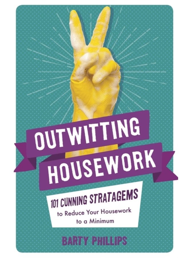 Outwitting Housework 101 Cunning Stratagems to Reduce Your Housework to a Minimum - Paperback
