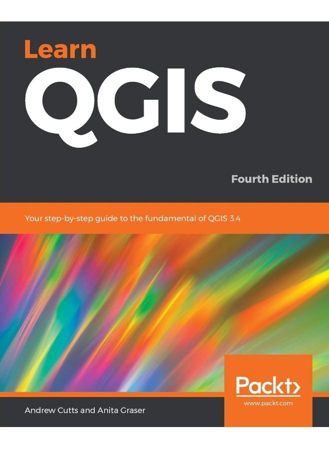 Learn QGIS: Your step-by-step guide to the fundamental of QGIS 3.4