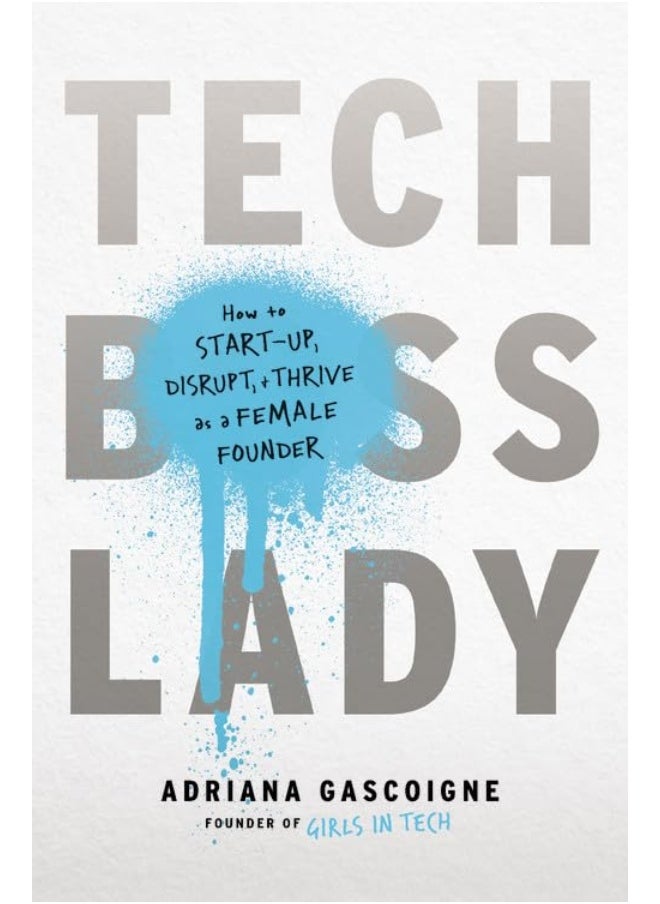 Tech Boss Lady: How to Start-up, Disrupt, and Thrive as a Female F