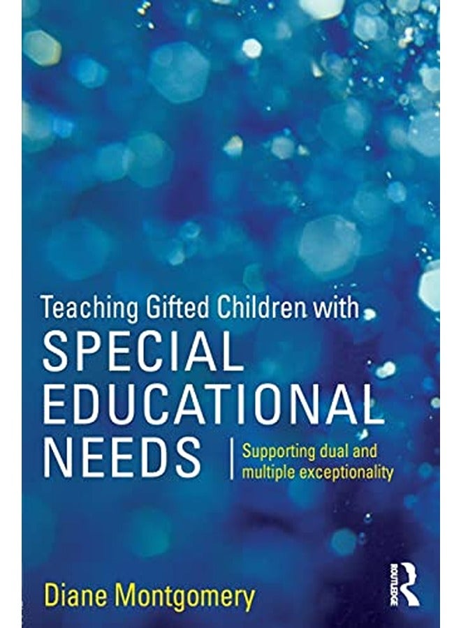 Teaching Gifted Children with Special Educational Needs: Supporting dual and multiple exceptionality 