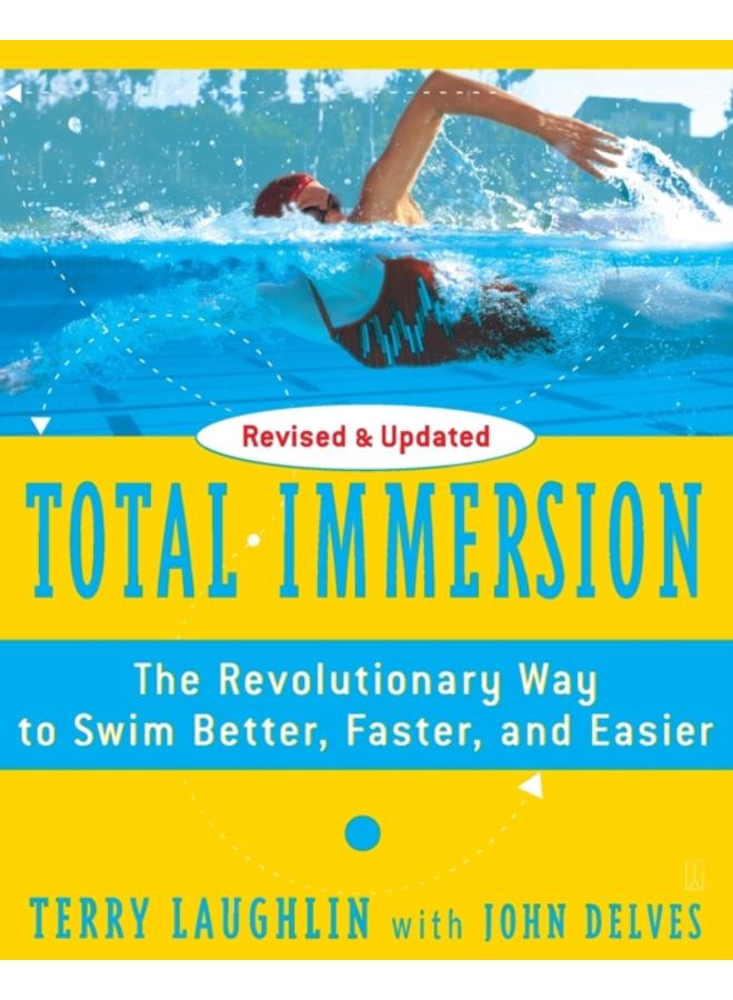 Total Immersion : The Revolutionary Way To Swim Better, Faster, and Easier 